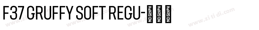 F37 Gruffy Soft Regu字体转换